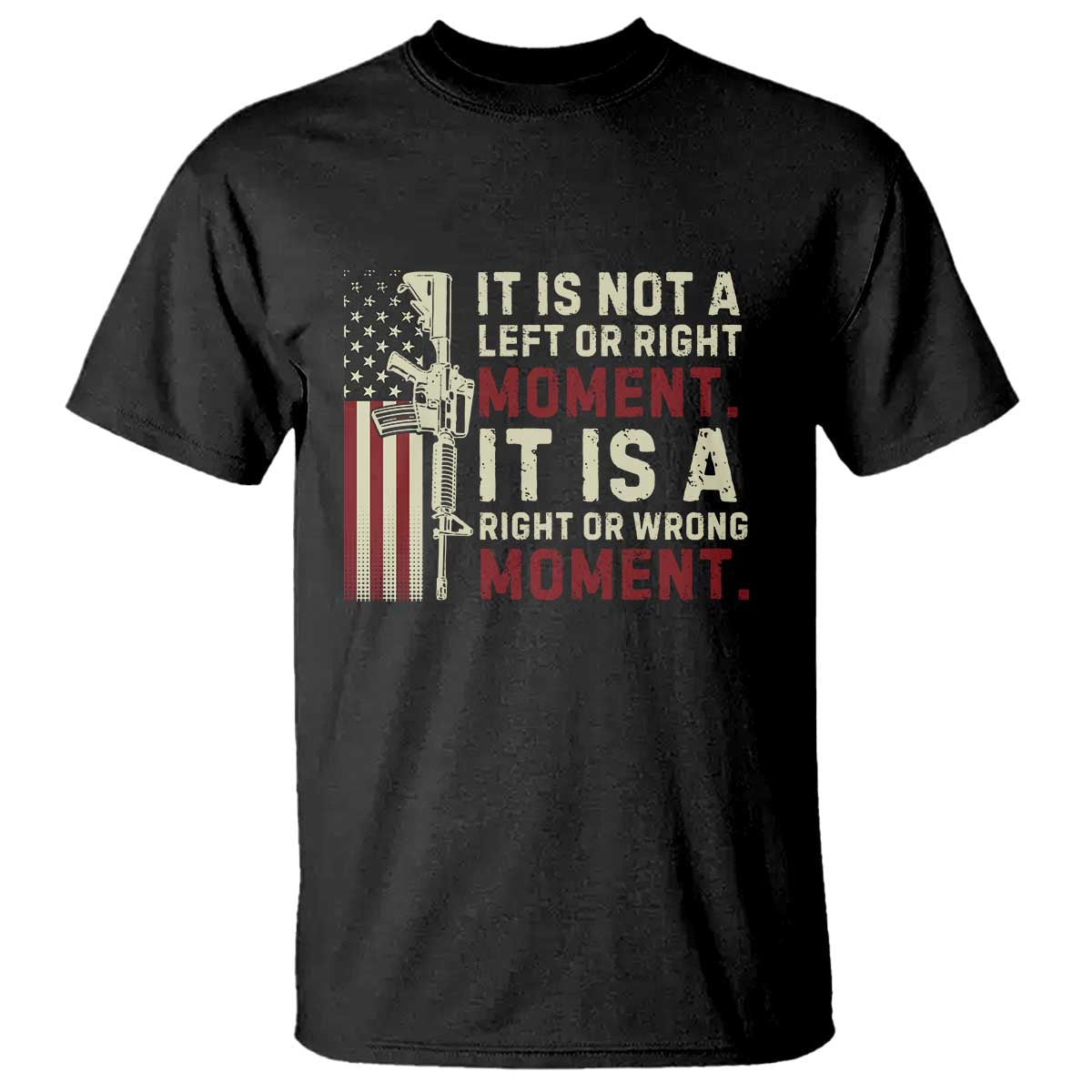 it-is-not-a-left-or-right-moment-it-is-a-right-or-wrong-moment-t-shirt-american-flag