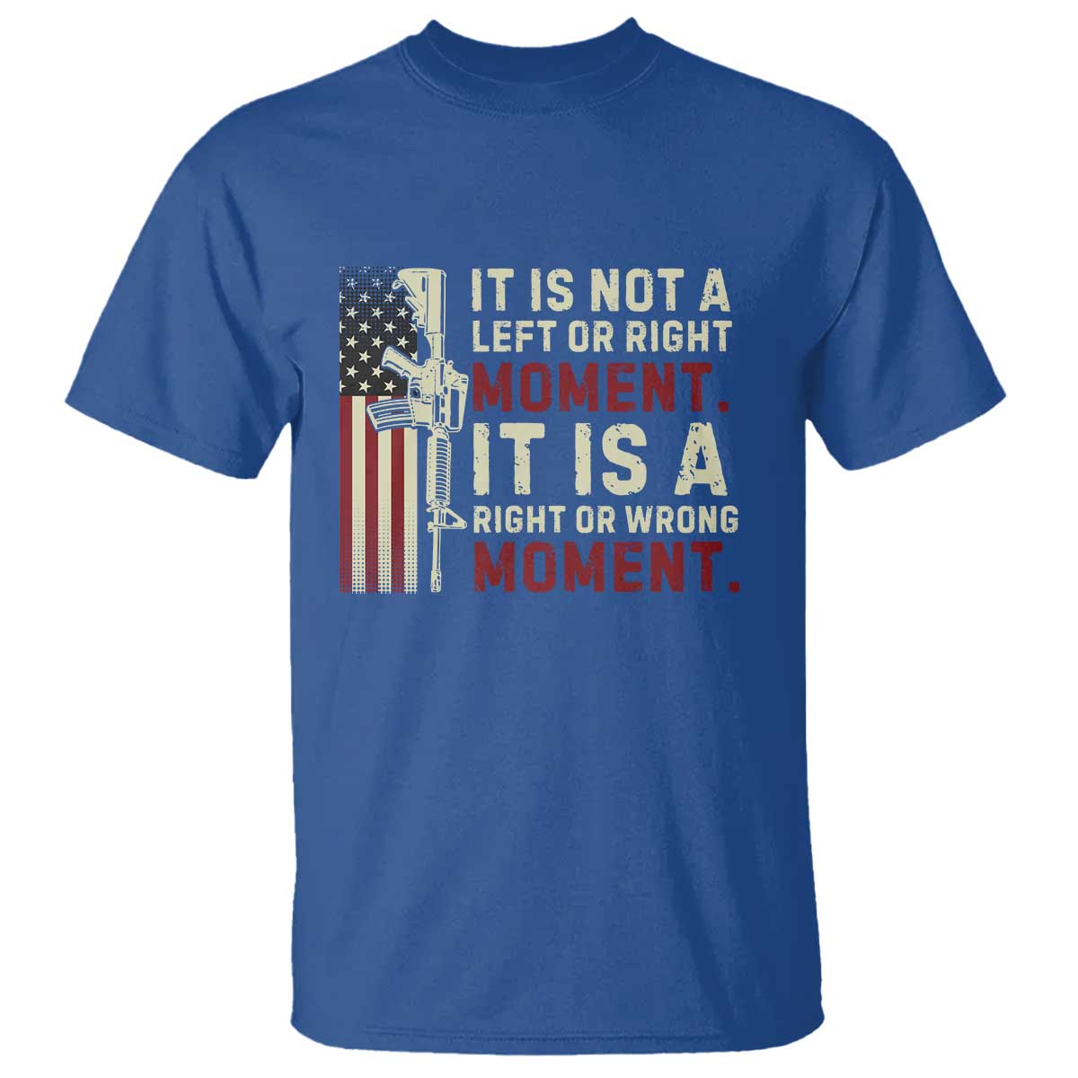 it-is-not-a-left-or-right-moment-it-is-a-right-or-wrong-moment-t-shirt-american-flag