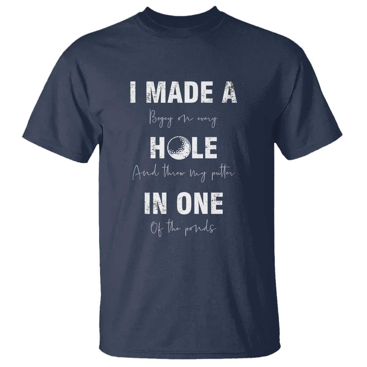 funny-golf-t-shirt-i-made-a-hole-in-one-ball