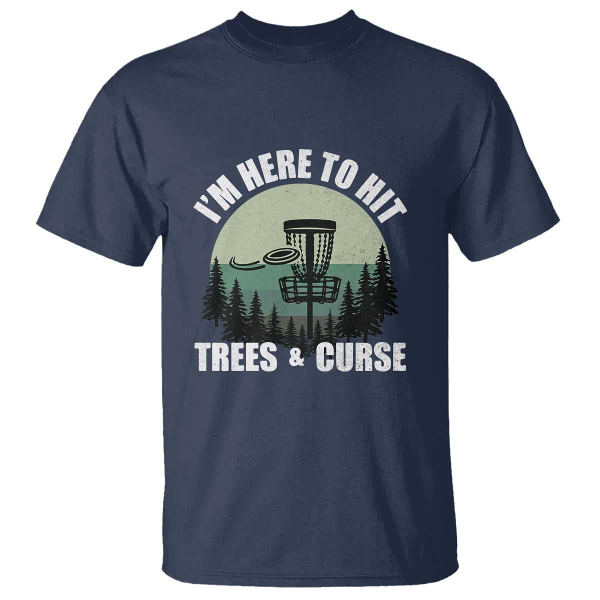 funny-disc-golf-t-shirt-im-here-to-hit-trees-and-curse-vintage-retro-flying-target