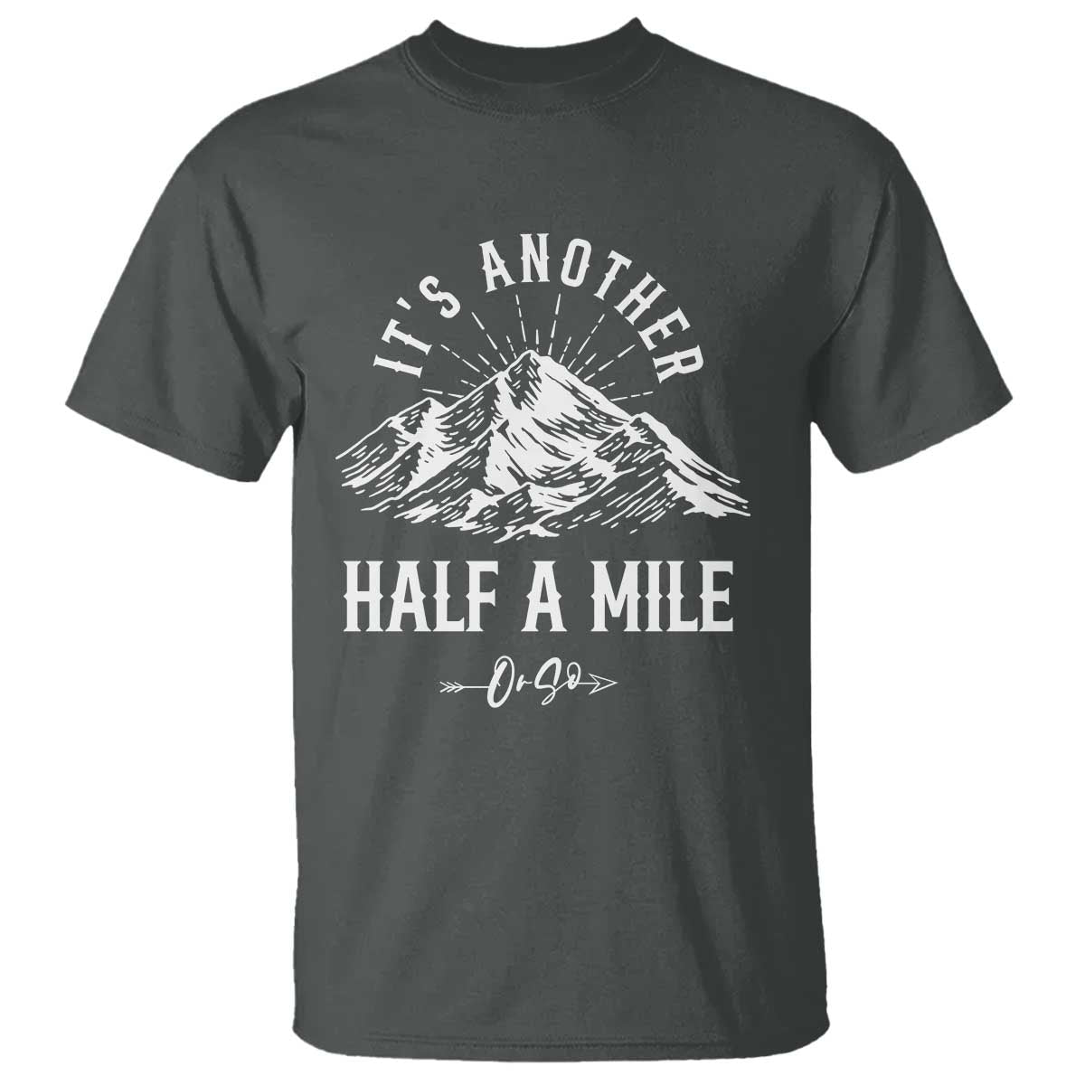 hiking-lover-t-shirt-its-another-half-a-mine-or-so-mountain-arrow
