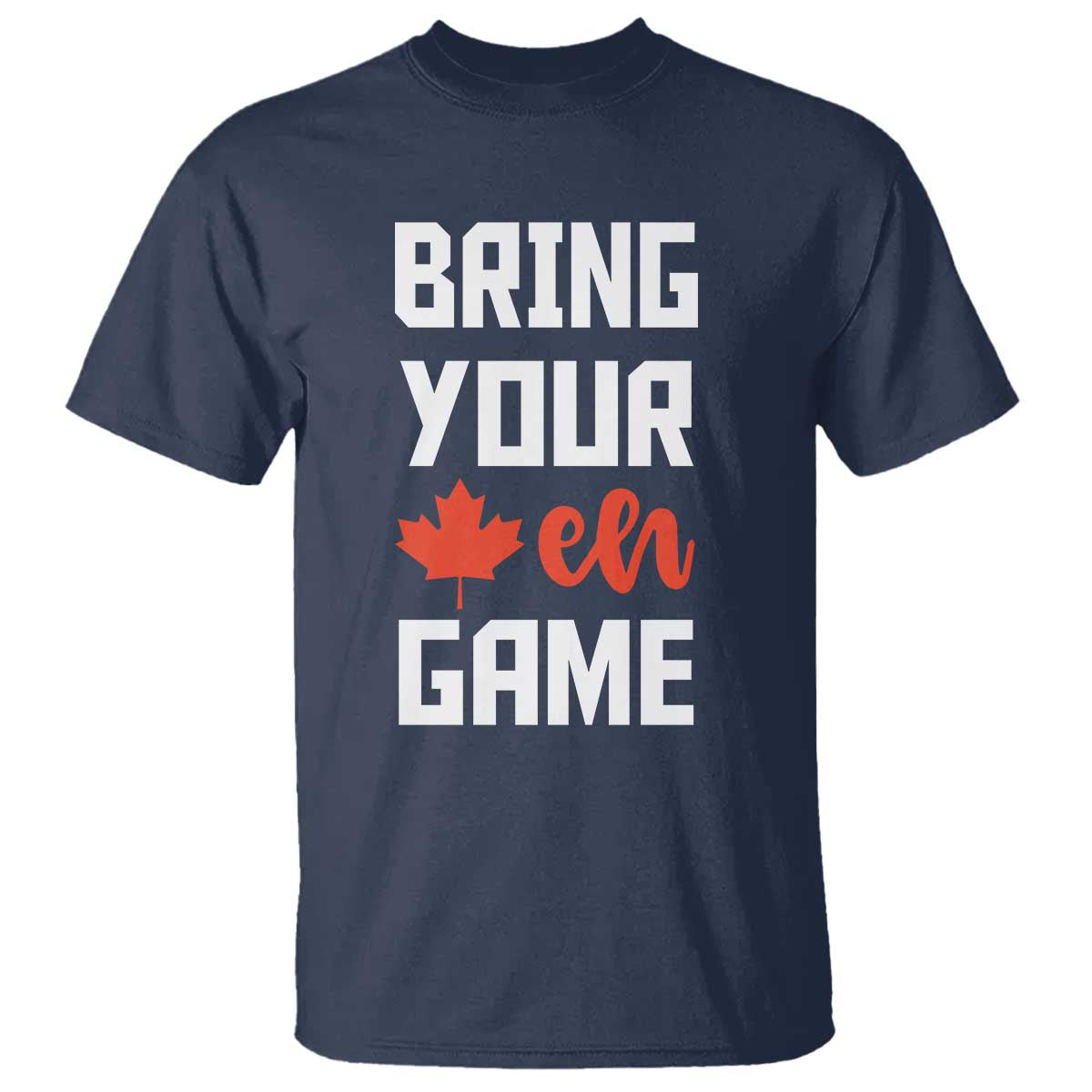 canada-day-t-shirt-bring-your-eh-game-canadian-flag-pride-maple-leaf