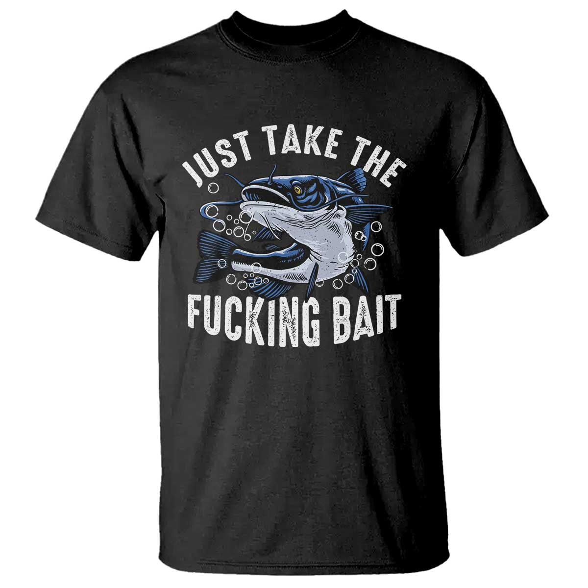 funny-fisherman-t-shirt-just-take-fucking-bait-catfish-hunter-fishing