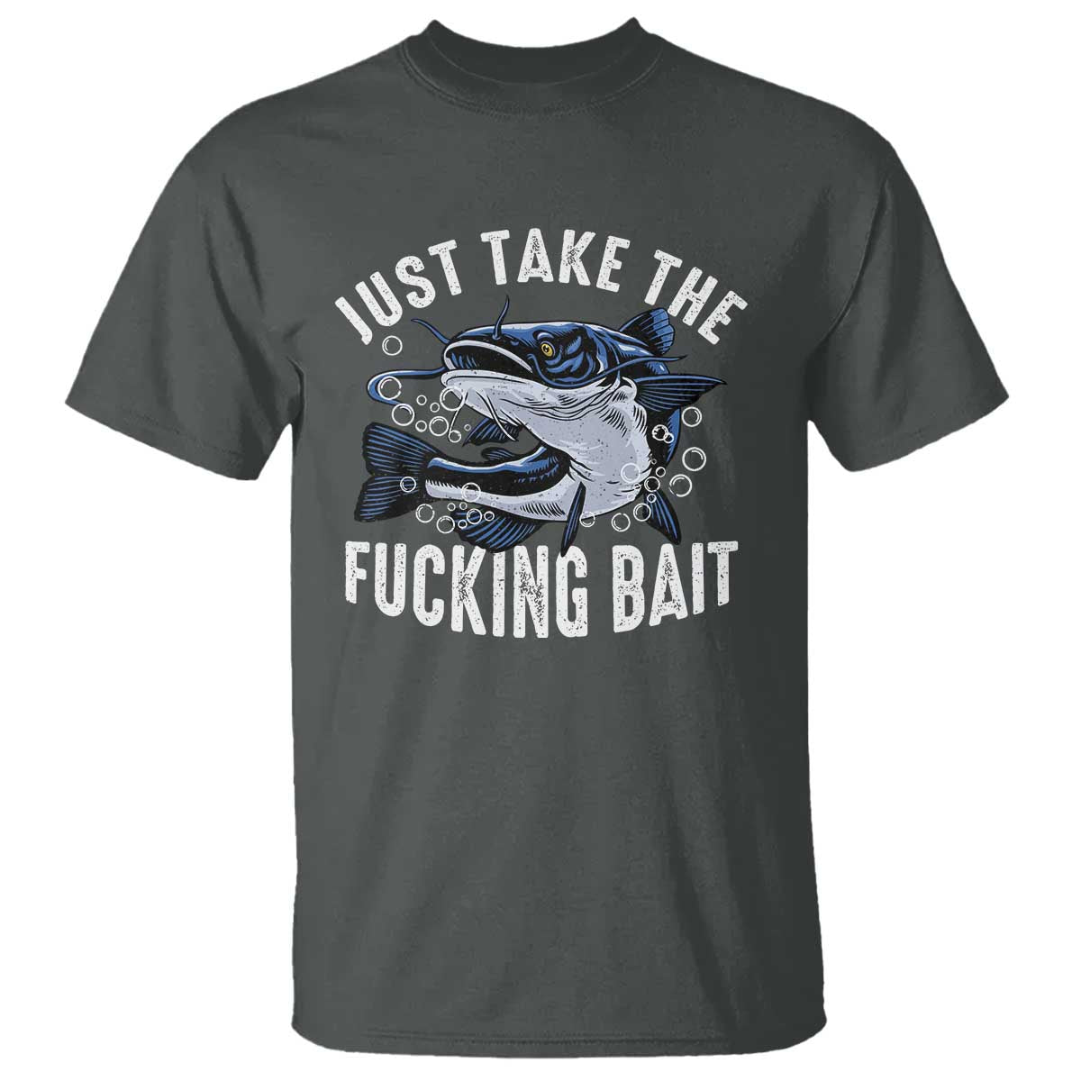 funny-fisherman-t-shirt-just-take-fucking-bait-catfish-hunter-fishing