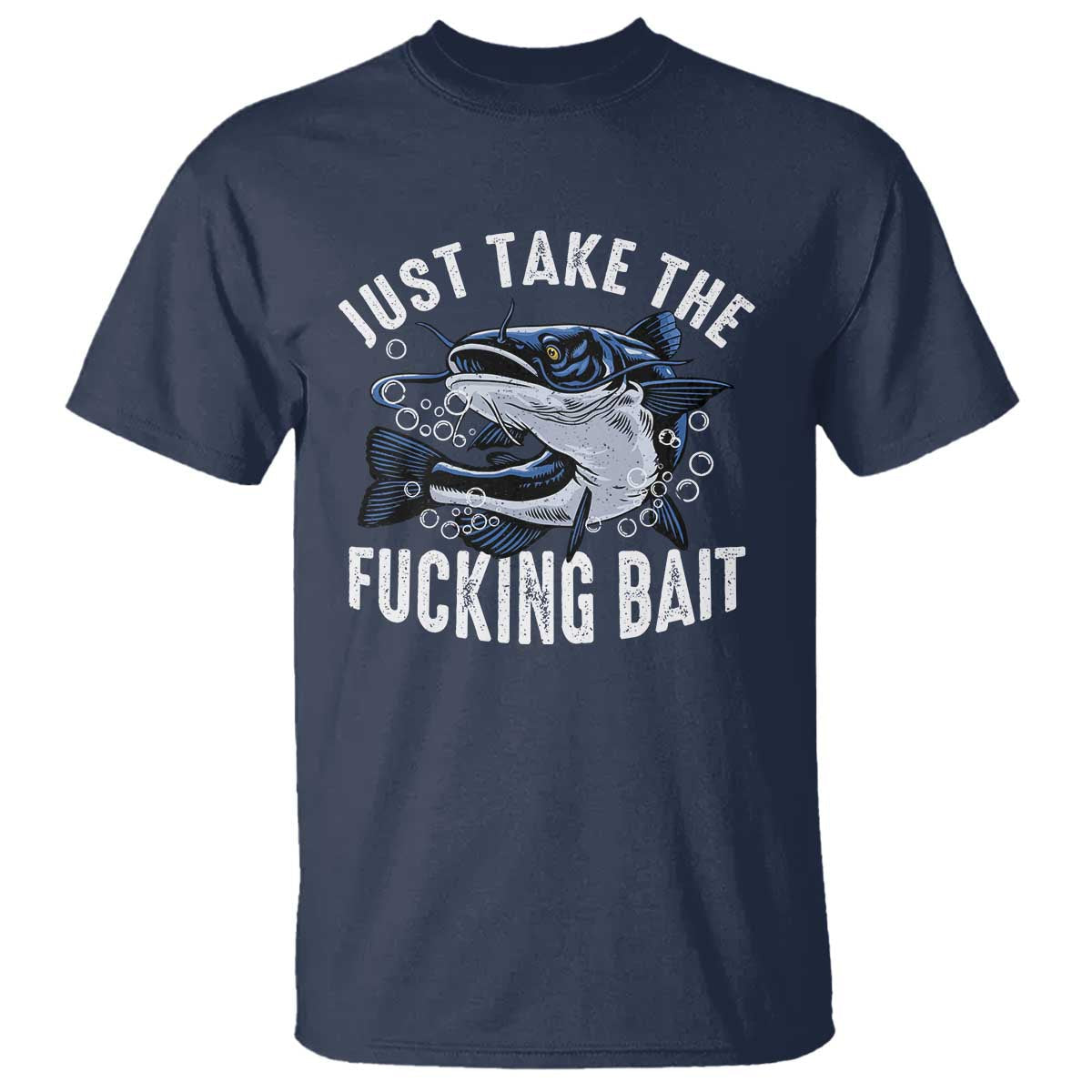 funny-fisherman-t-shirt-just-take-fucking-bait-catfish-hunter-fishing