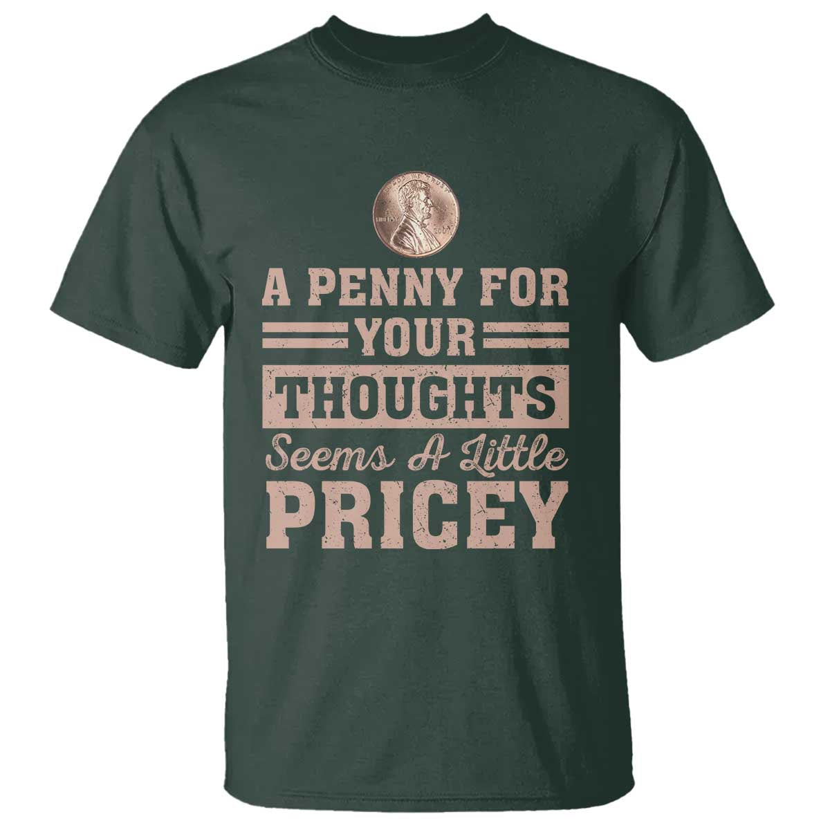 funny-a-penny-for-your-thought-seems-a-little-pricey-t-shirt-humor-joke