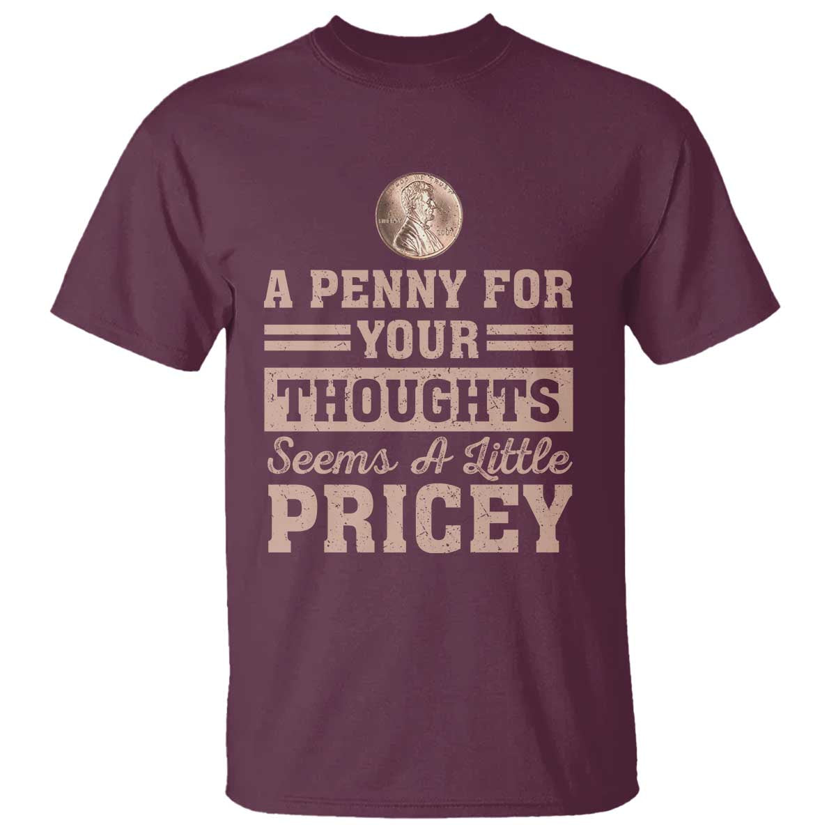 funny-a-penny-for-your-thought-seems-a-little-pricey-t-shirt-humor-joke