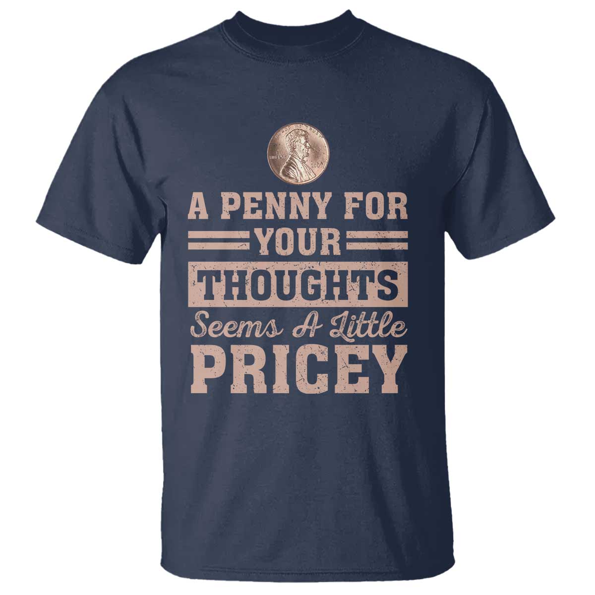 funny-a-penny-for-your-thought-seems-a-little-pricey-t-shirt-humor-joke
