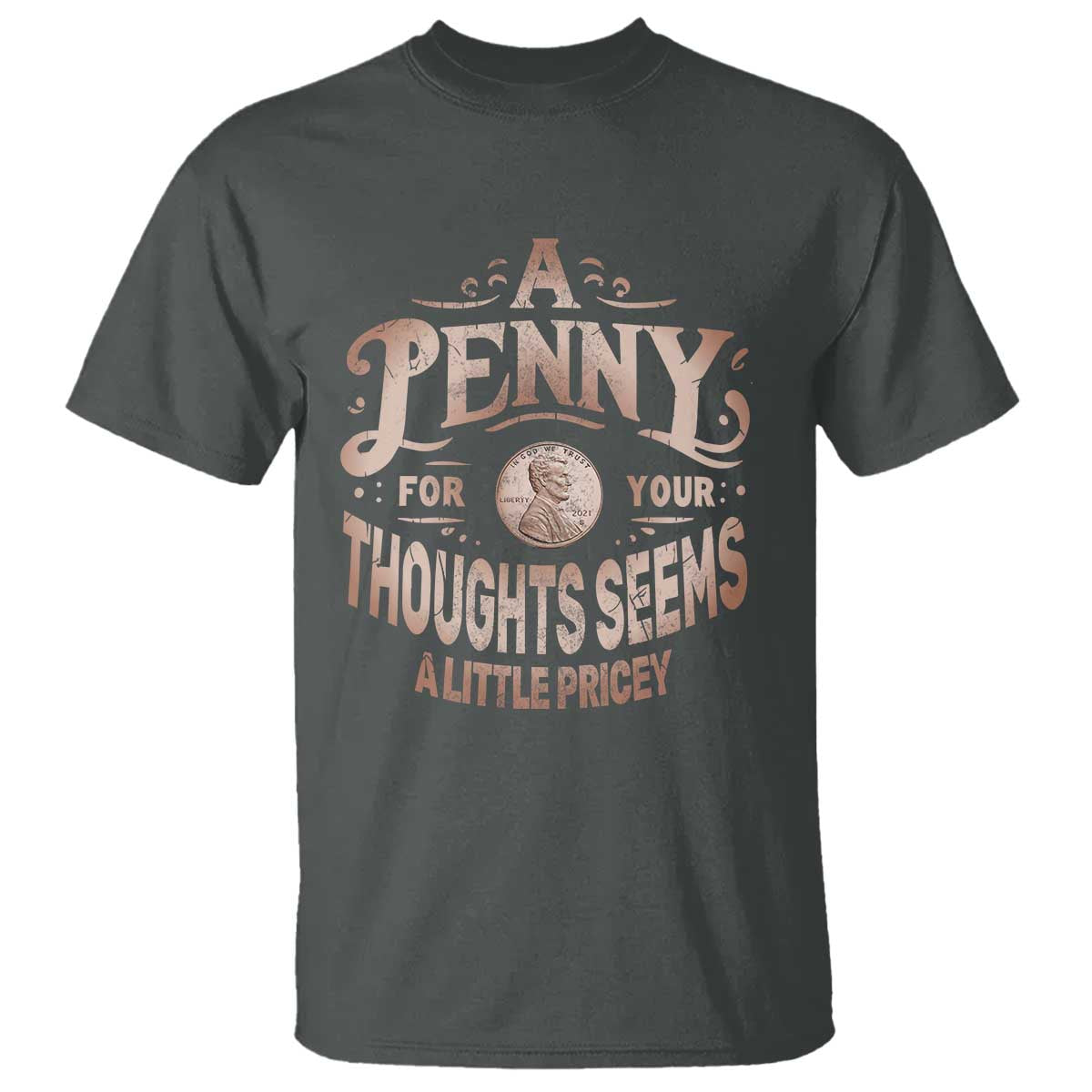 funny-a-penny-for-your-thought-seems-a-little-pricey-t-shirt
