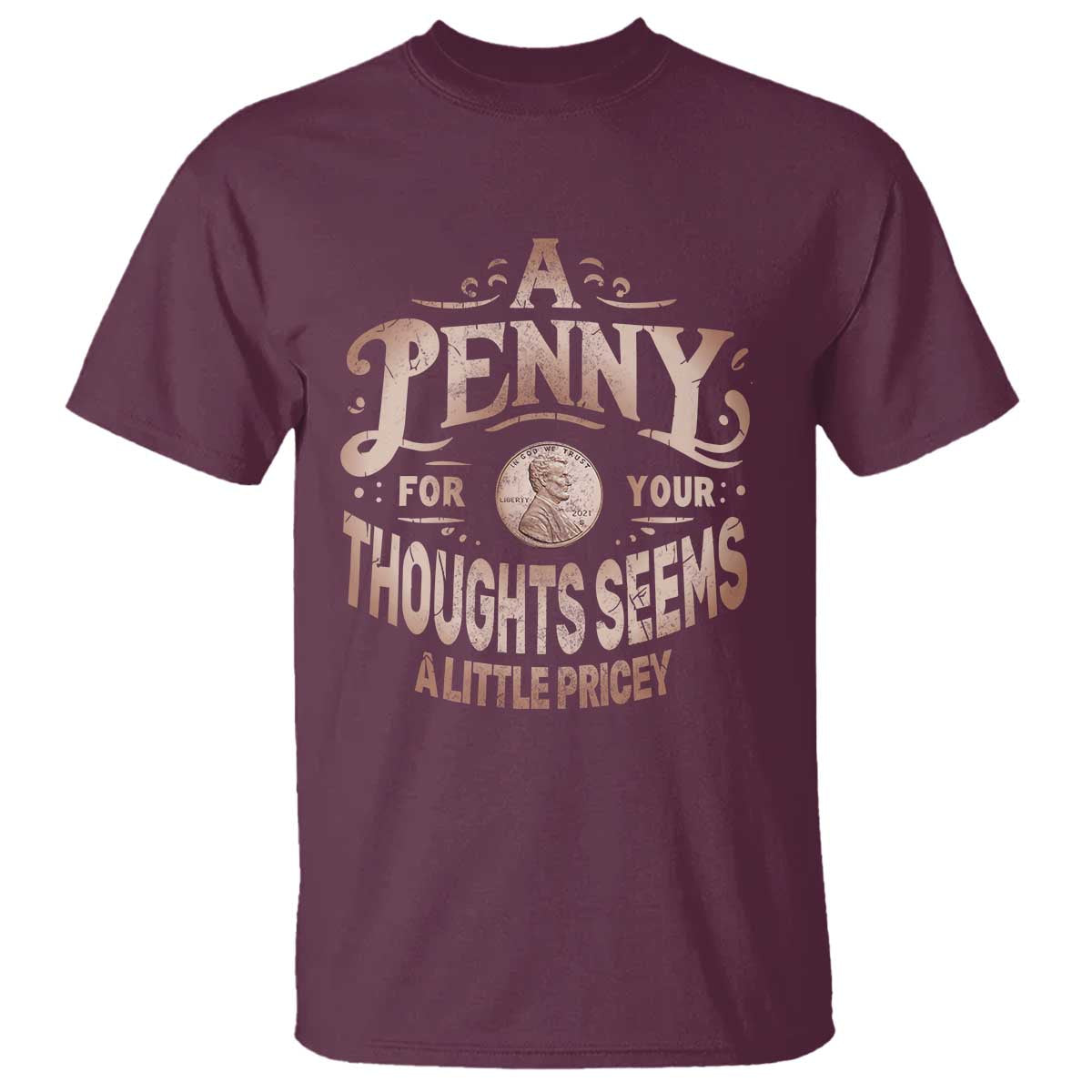 funny-a-penny-for-your-thought-seems-a-little-pricey-t-shirt