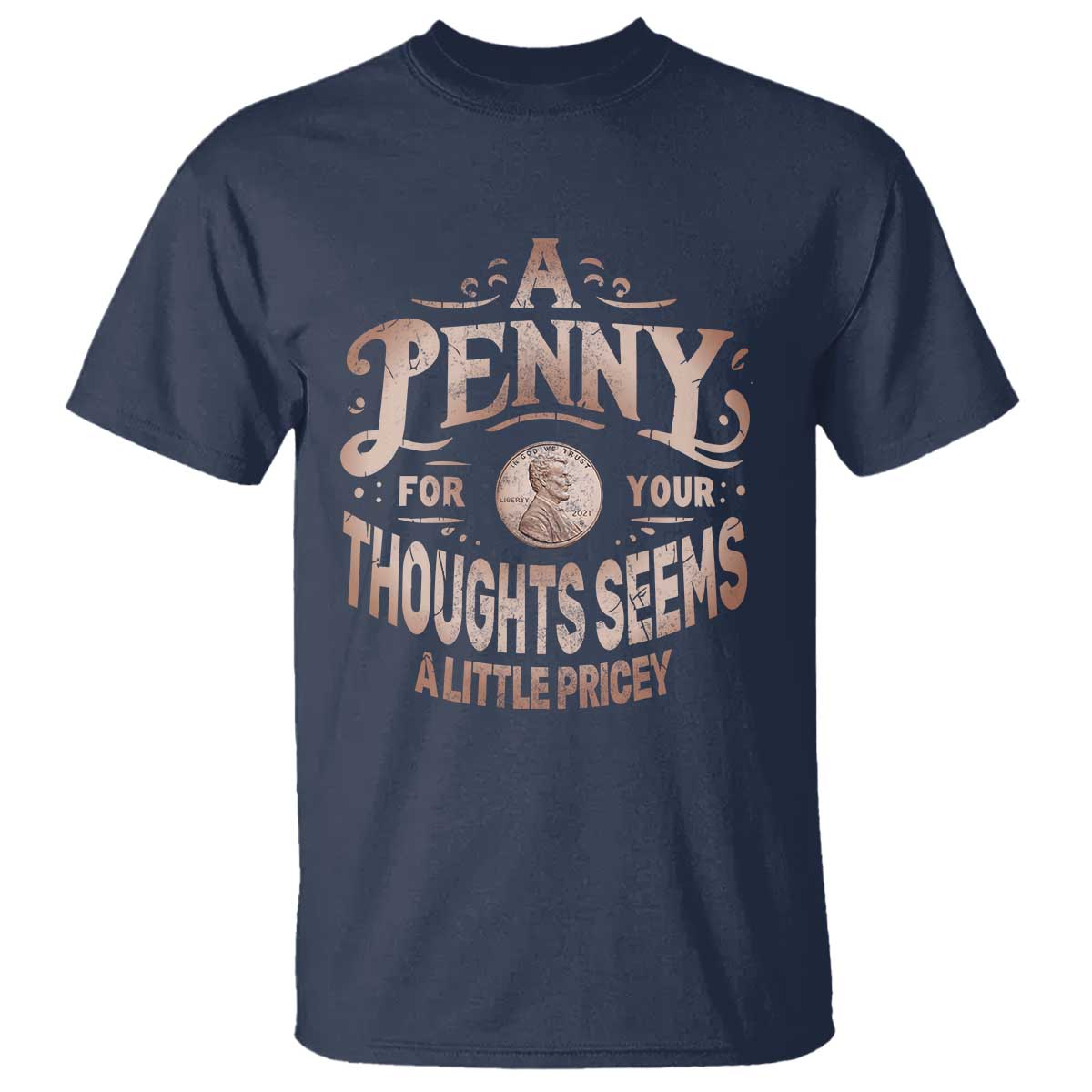 funny-a-penny-for-your-thought-seems-a-little-pricey-t-shirt