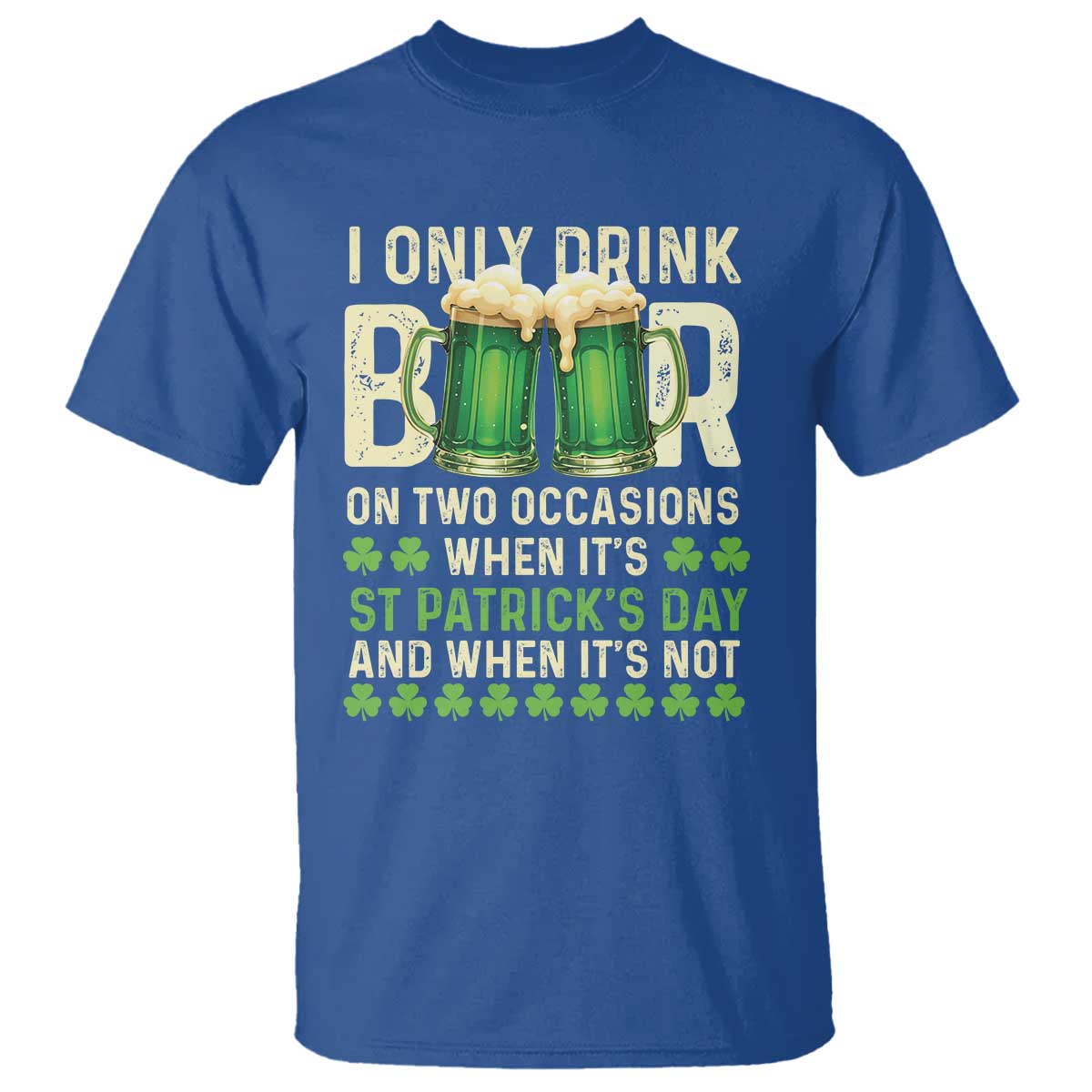 funny-irish-beer-drinking-st-patricks-day-t-shirt-i-only-drink-beer-on-two-occasions-when-its-st-patricks-day-and-when-its-not
