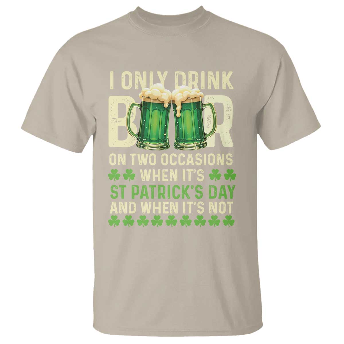 funny-irish-beer-drinking-st-patricks-day-t-shirt-i-only-drink-beer-on-two-occasions-when-its-st-patricks-day-and-when-its-not