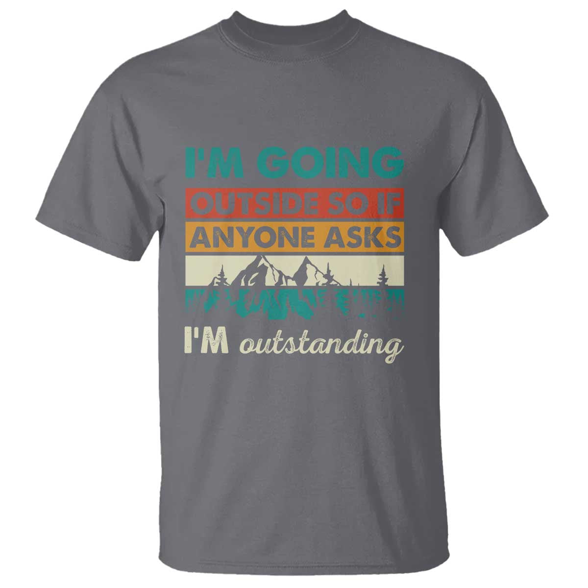 funny-i-m-going-outside-so-if-anyone-asks-i-m-outstanding-t-shirt-hiking-camping
