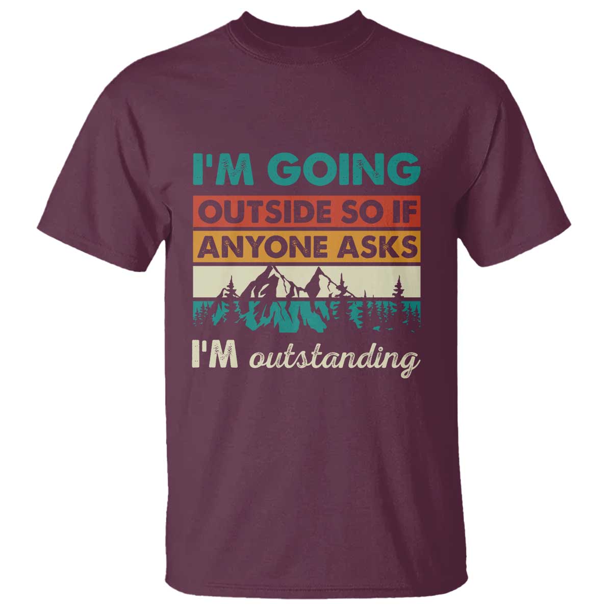 funny-i-m-going-outside-so-if-anyone-asks-i-m-outstanding-t-shirt-hiking-camping