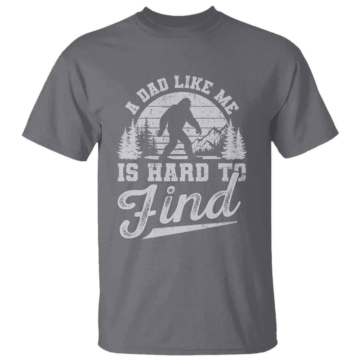 funny-a-dad-like-me-is-hard-to-find-t-shirt-bigfoot-dad-fathers-day