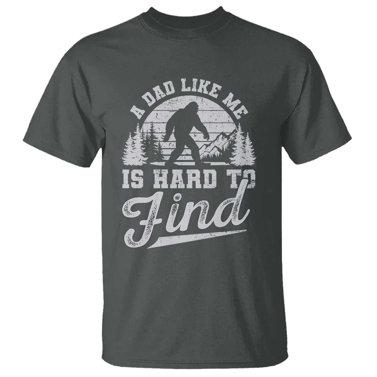 funny-a-dad-like-me-is-hard-to-find-t-shirt-bigfoot-dad-fathers-day