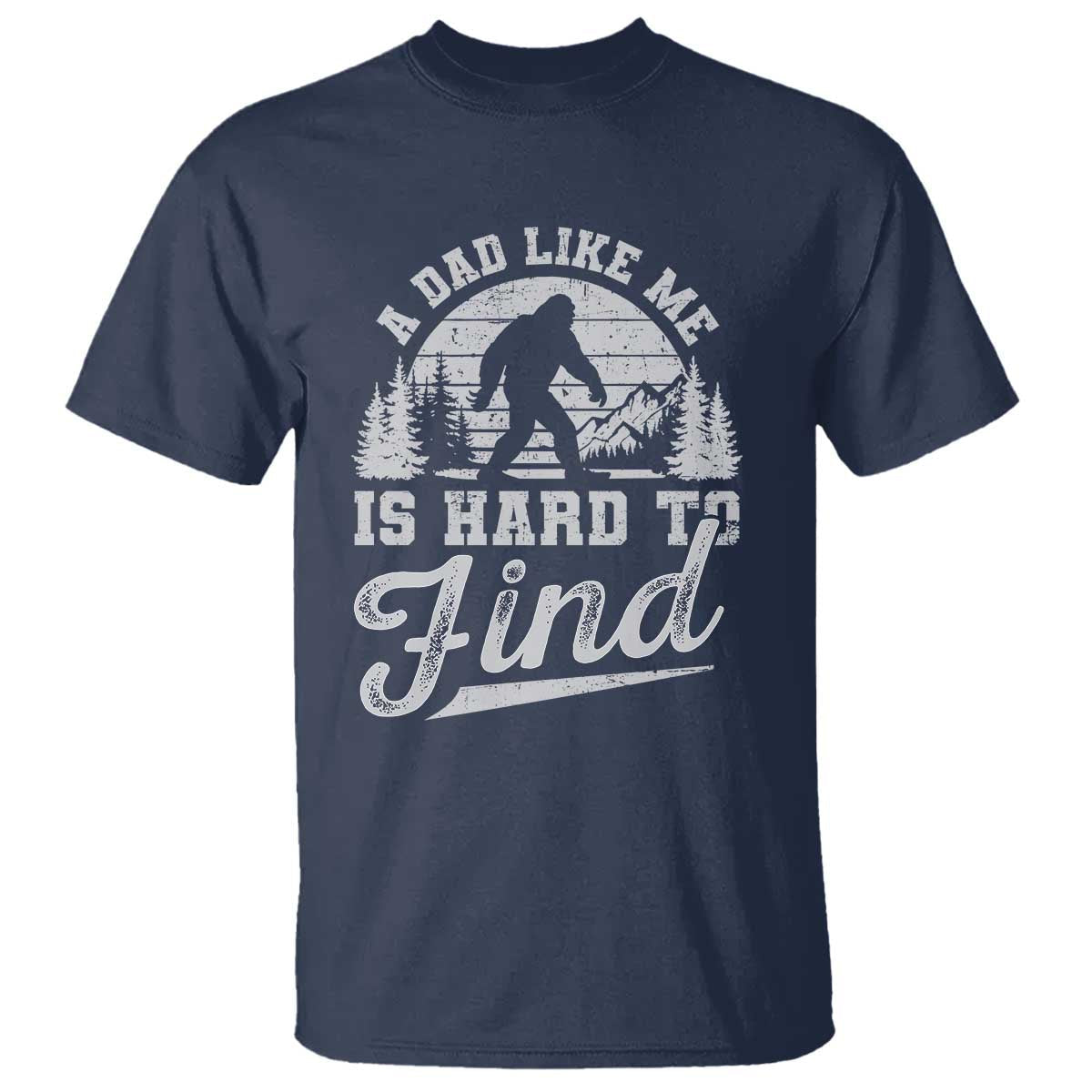 funny-a-dad-like-me-is-hard-to-find-t-shirt-bigfoot-dad-fathers-day