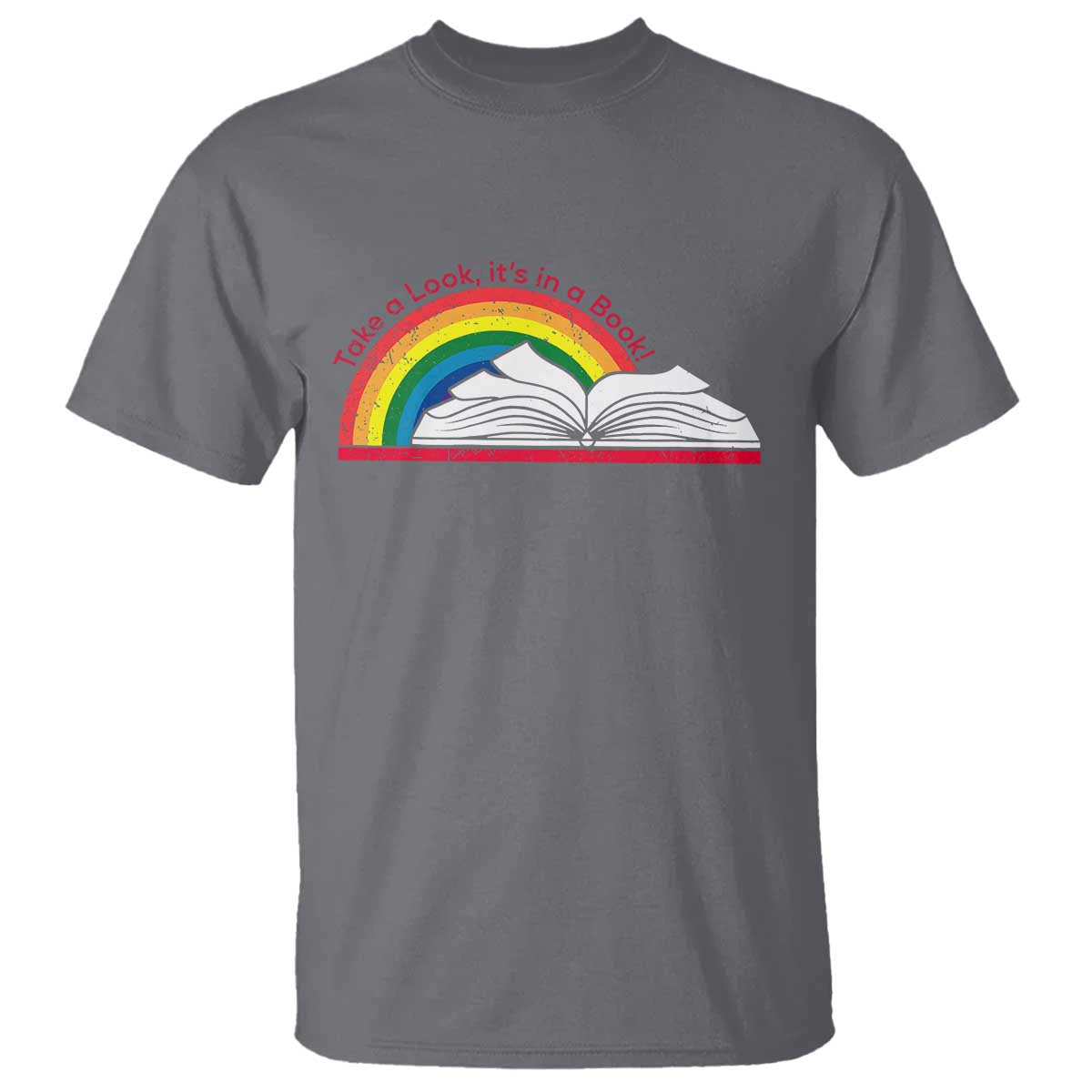 take-a-look-its-in-a-book-t-shirt-reader-lover-librarian-rainbow