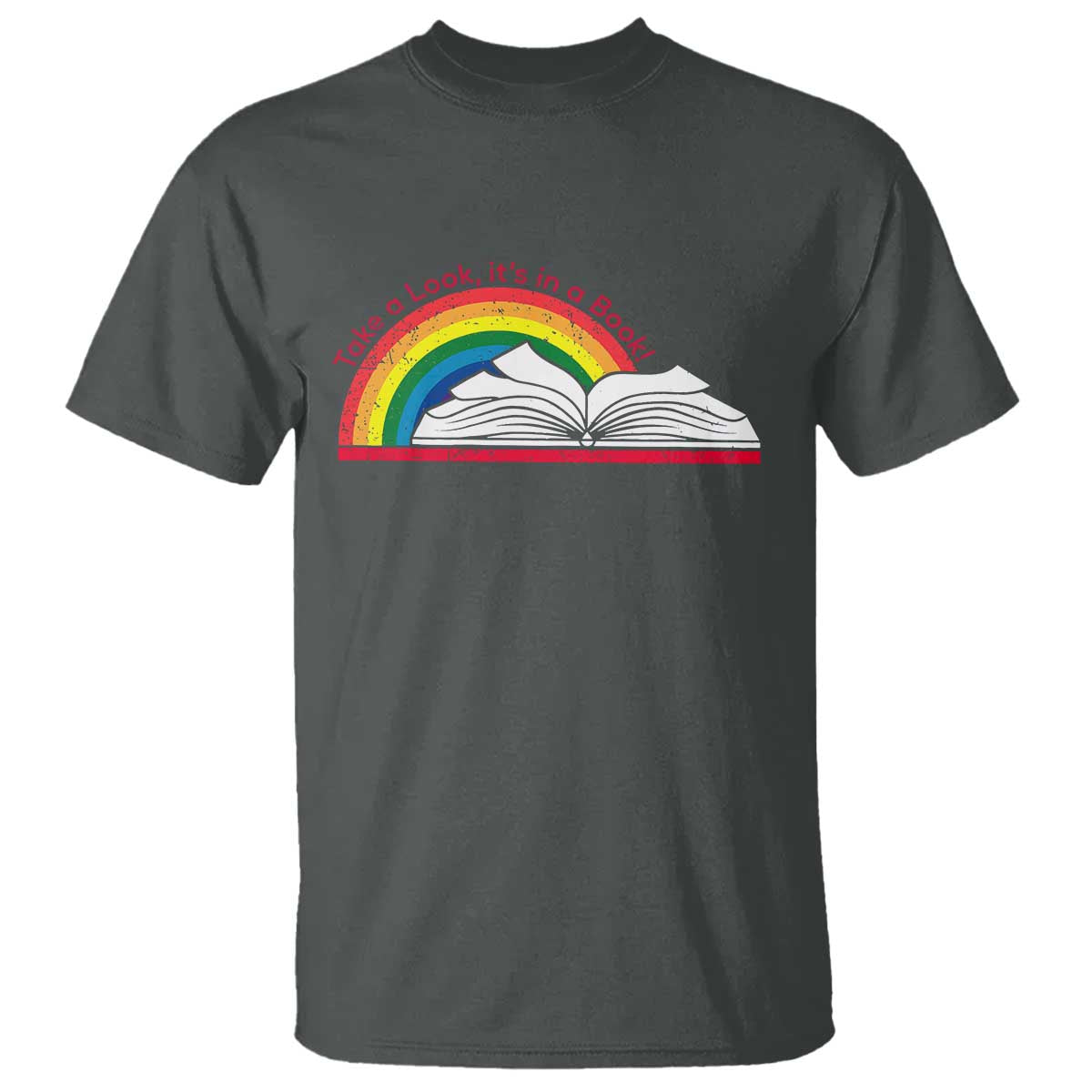take-a-look-its-in-a-book-t-shirt-reader-lover-librarian-rainbow