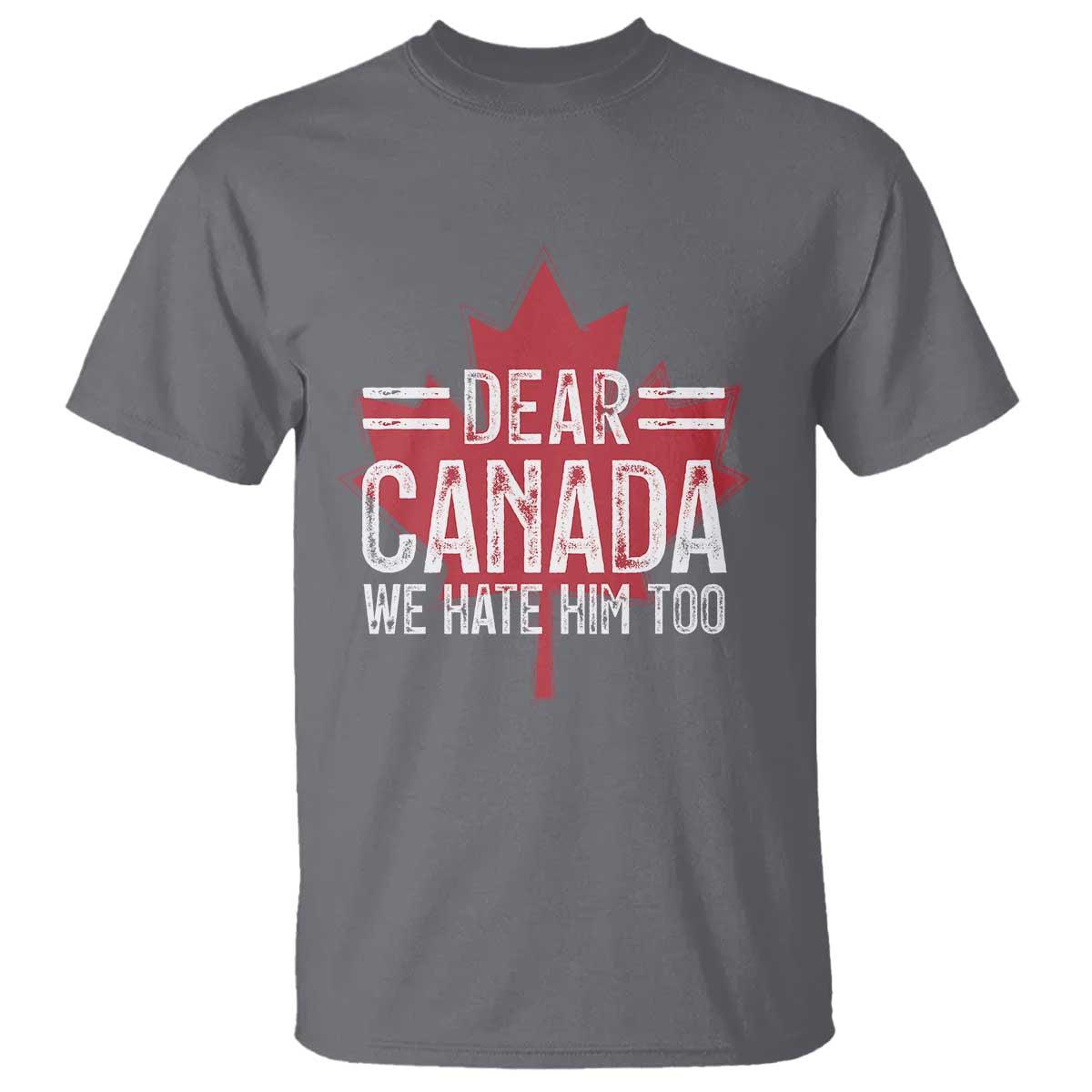 funny-dear-canada-we-hate-him-too-t-shirt-maple-leaf