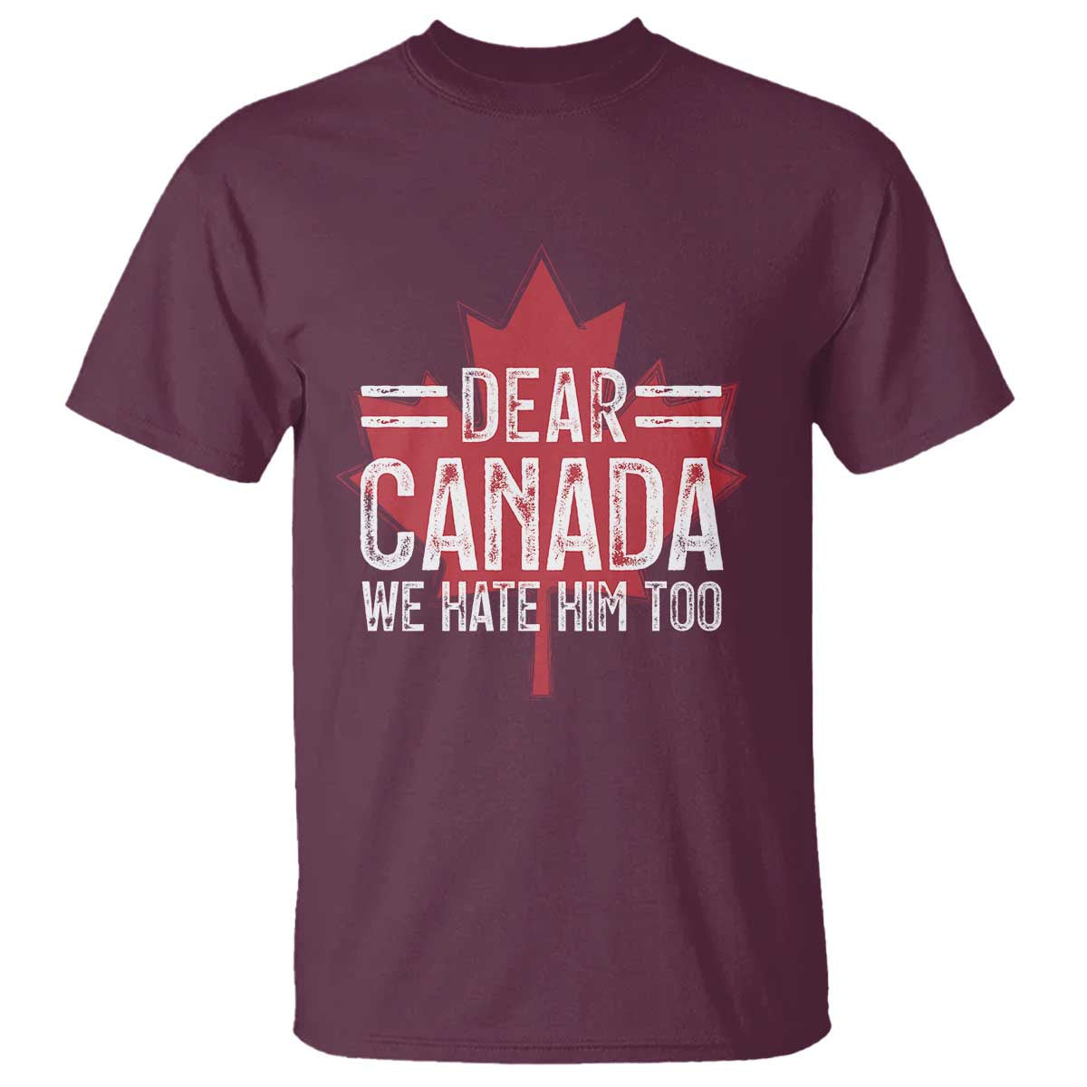funny-dear-canada-we-hate-him-too-t-shirt-maple-leaf