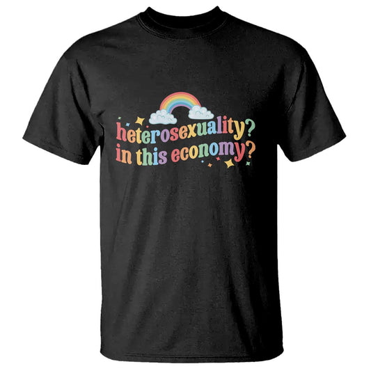 funny-heterosexuality-in-this-economy-t-shirt-rainbow-lgbtq-pride