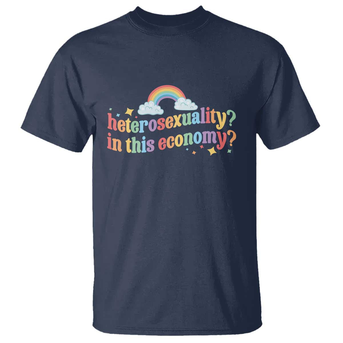 funny-heterosexuality-in-this-economy-t-shirt-rainbow-lgbtq-pride