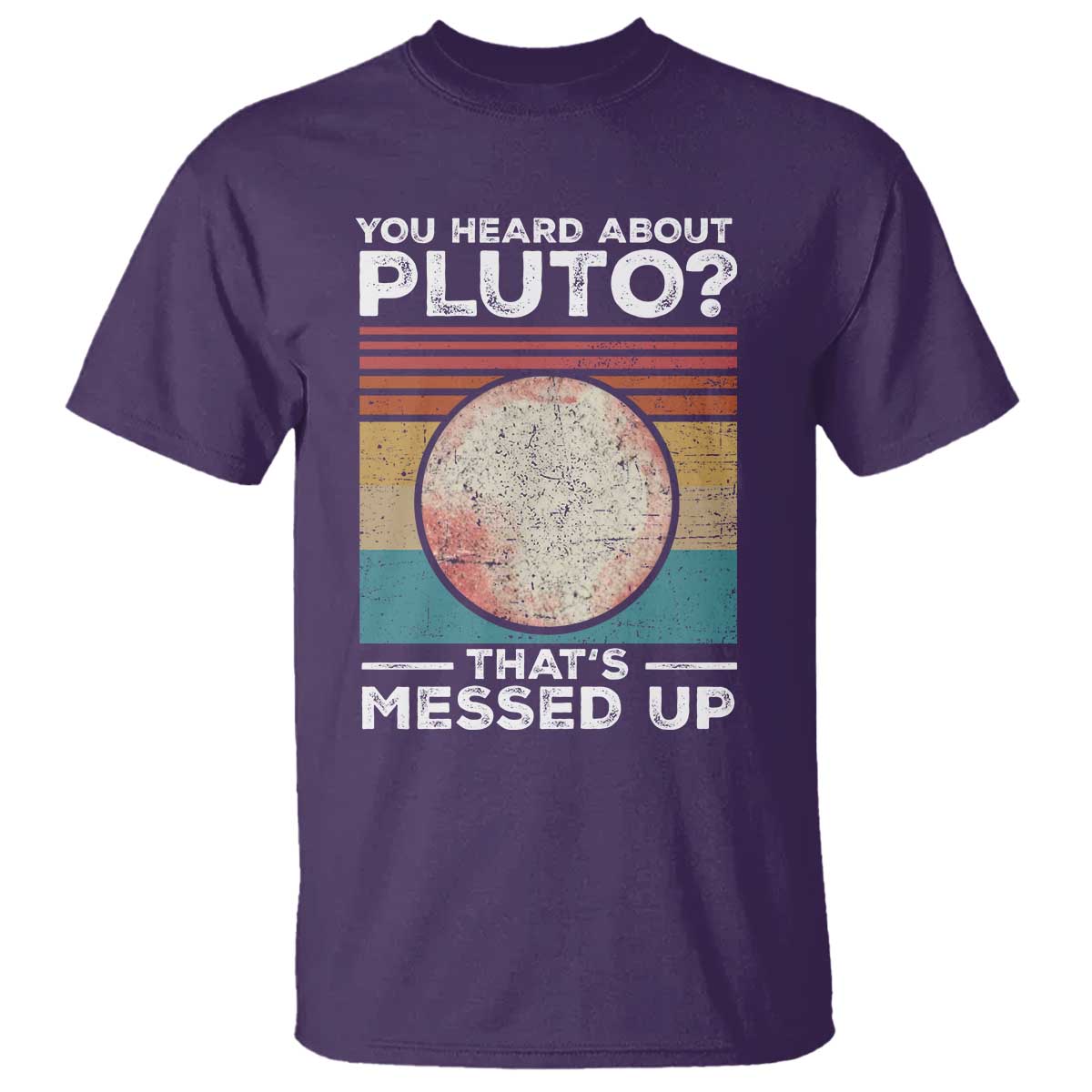 funny-you-heard-about-pluto-thats-messed-up-t-shirt-retro-style-space-lover