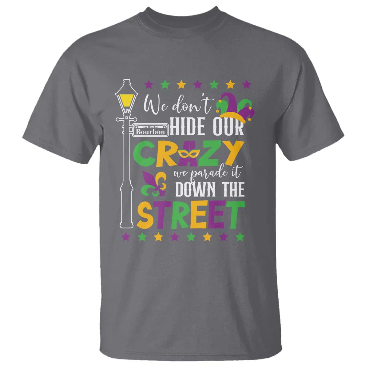funny-mardi-gras-t-shirt-we-dont-hide-our-crazy-we-parade-it-down-the-street