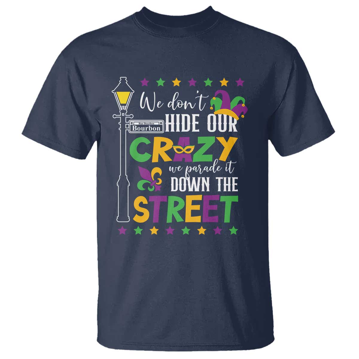 funny-mardi-gras-t-shirt-we-dont-hide-our-crazy-we-parade-it-down-the-street