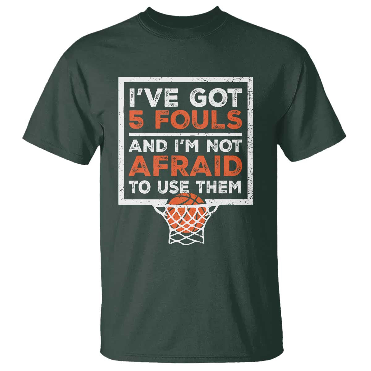 funny-basketball-player-t-shirt-ive-got-5-fouls-and-im-not-afraid-to-use-them