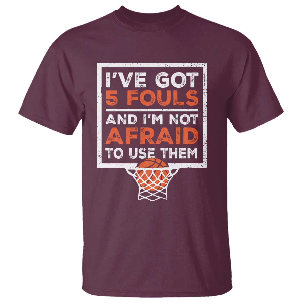 funny-basketball-player-t-shirt-ive-got-5-fouls-and-im-not-afraid-to-use-them