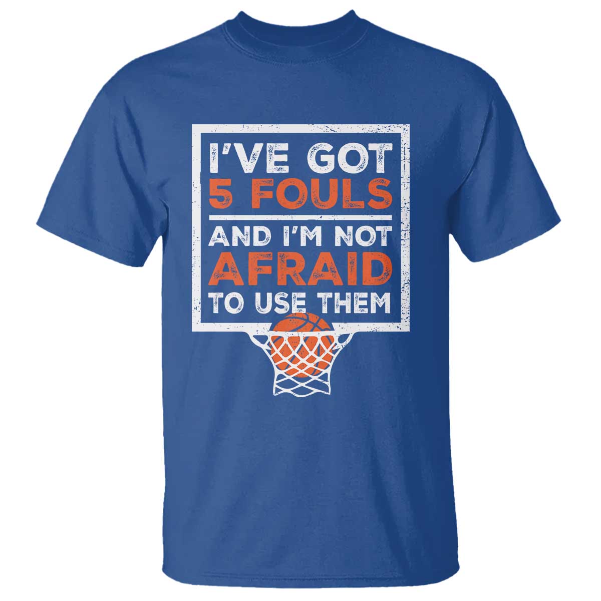 funny-basketball-player-t-shirt-ive-got-5-fouls-and-im-not-afraid-to-use-them