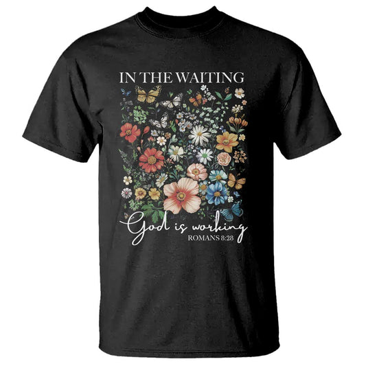 in-the-waiting-god-is-working-t-shirt-religious-christian-bible-verse-flower