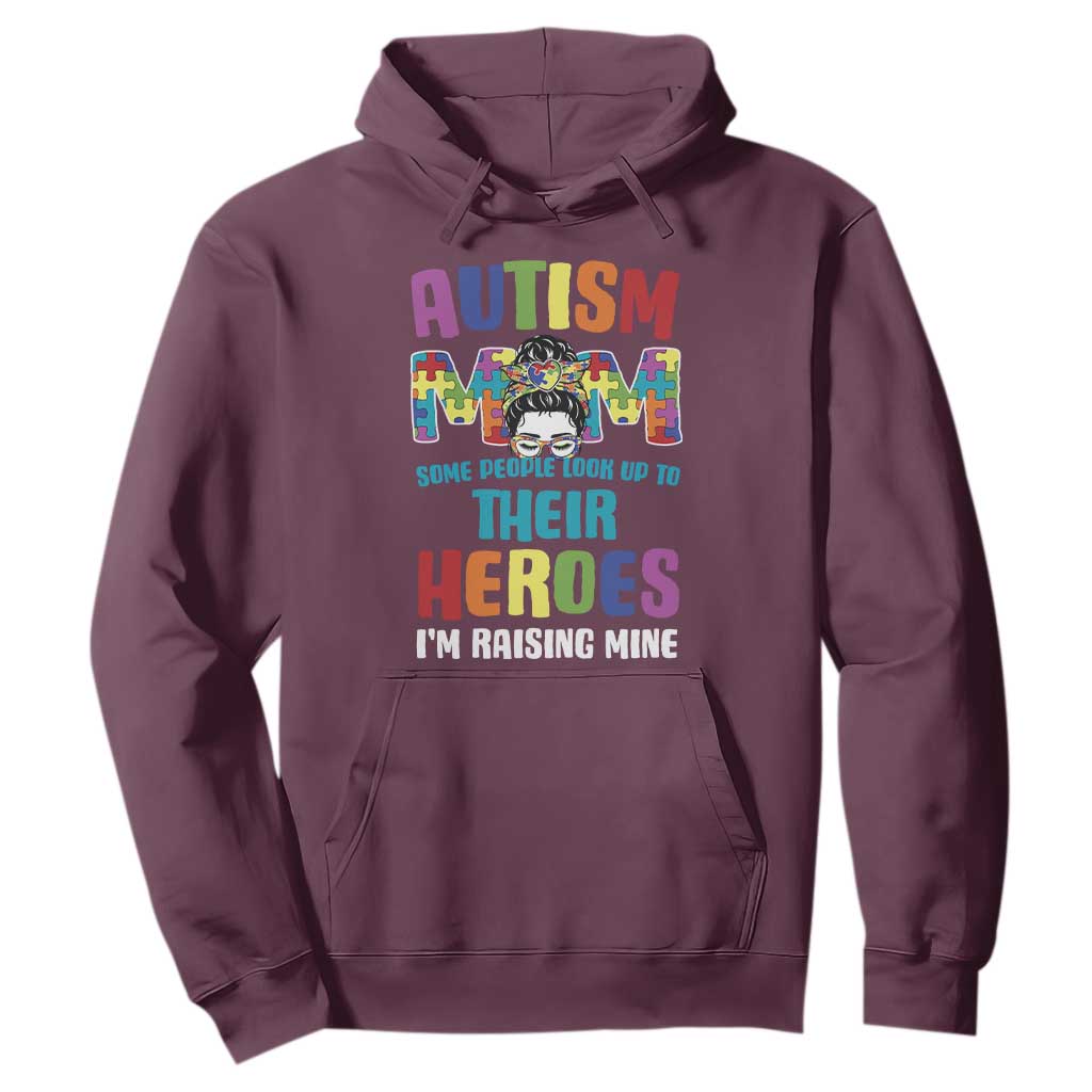 Autism Mom Some People Look Up Their Heroes I'm Raising Mine Hoodie Autism Support