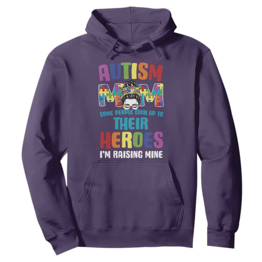 Autism Mom Some People Look Up Their Heroes I'm Raising Mine Hoodie Autism Support