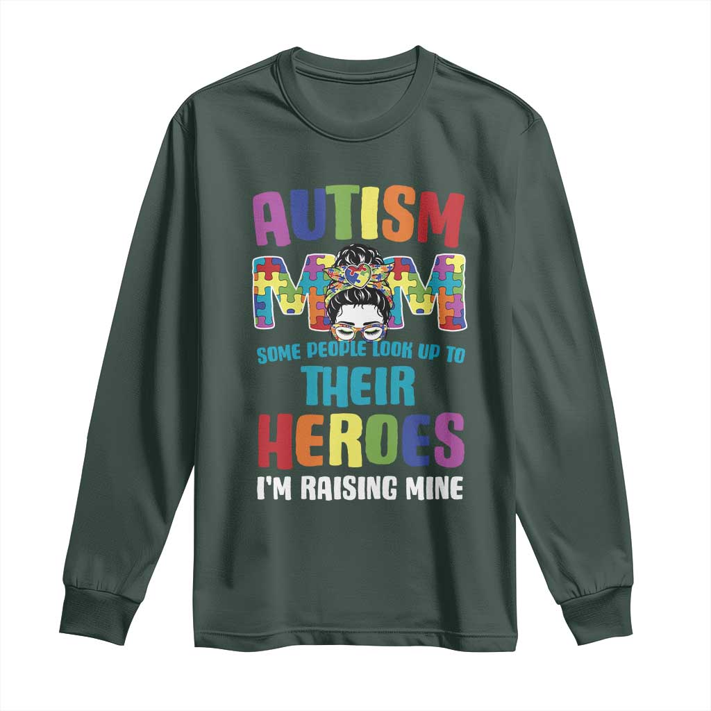 Autism Mom Some People Look Up Their Heroes I'm Raising Mine Long Sleeve Shirt Autism Support