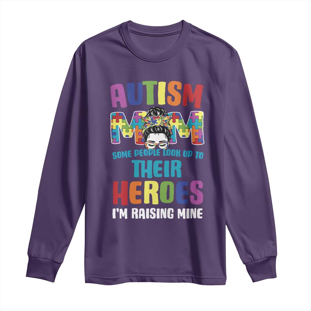 Autism Mom Some People Look Up Their Heroes I'm Raising Mine Long Sleeve Shirt Autism Support