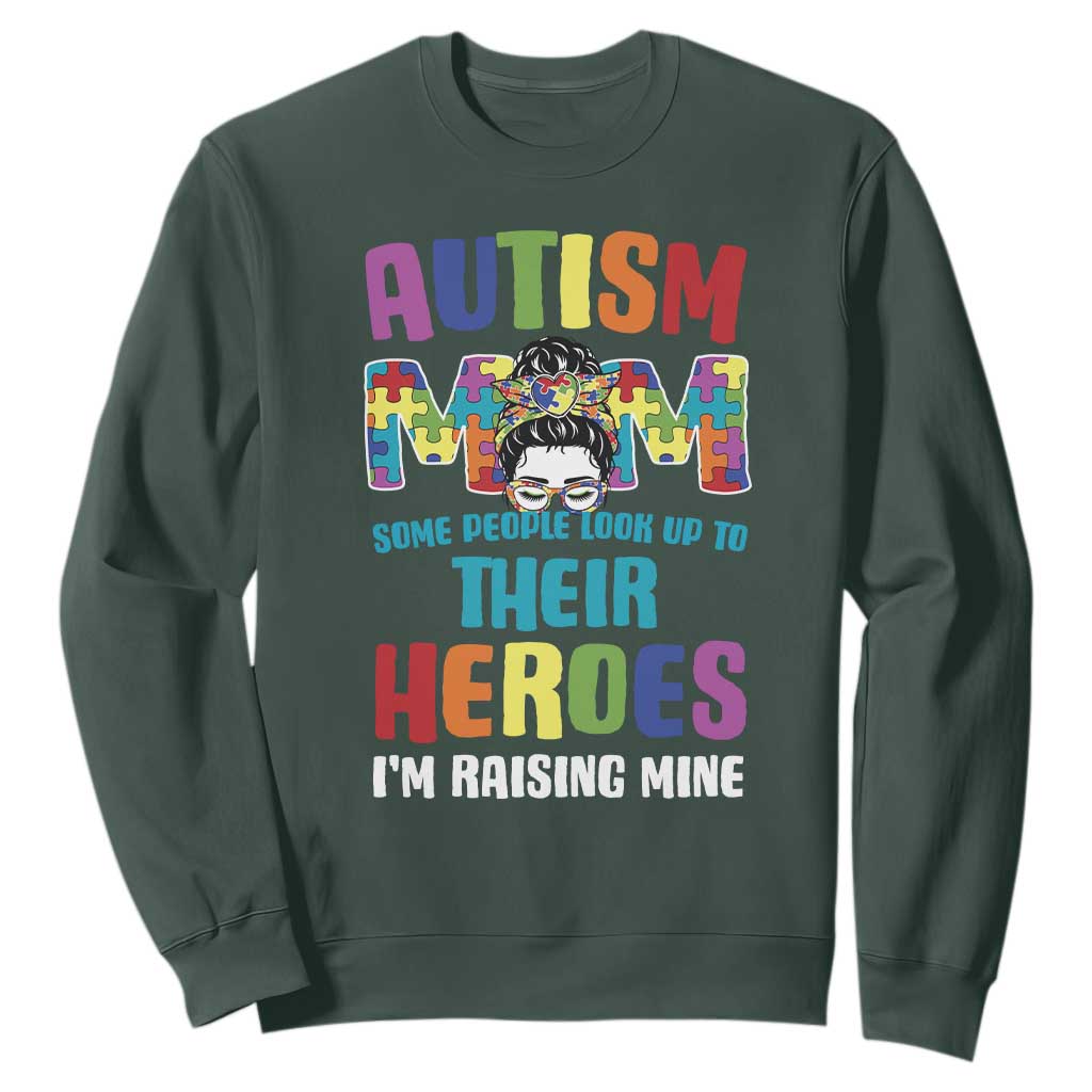 Autism Mom Some People Look Up Their Heroes I'm Raising Mine Sweatshirt Autism Support