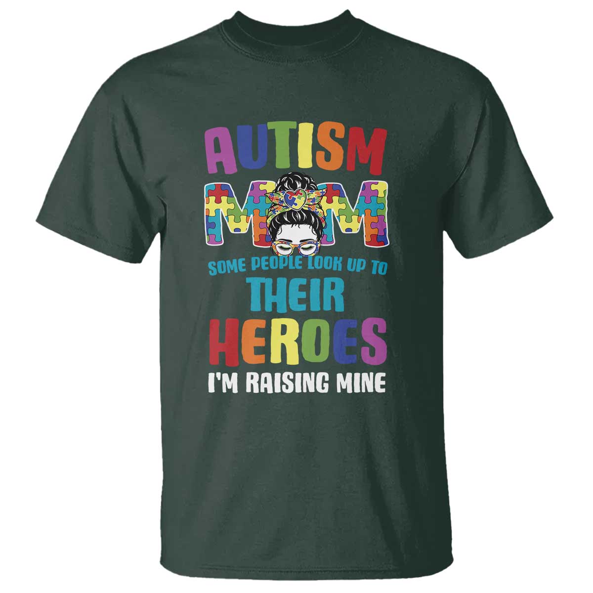 Autism Mom Some People Look Up Their Heroes I'm Raising Mine T Shirt Autism Support