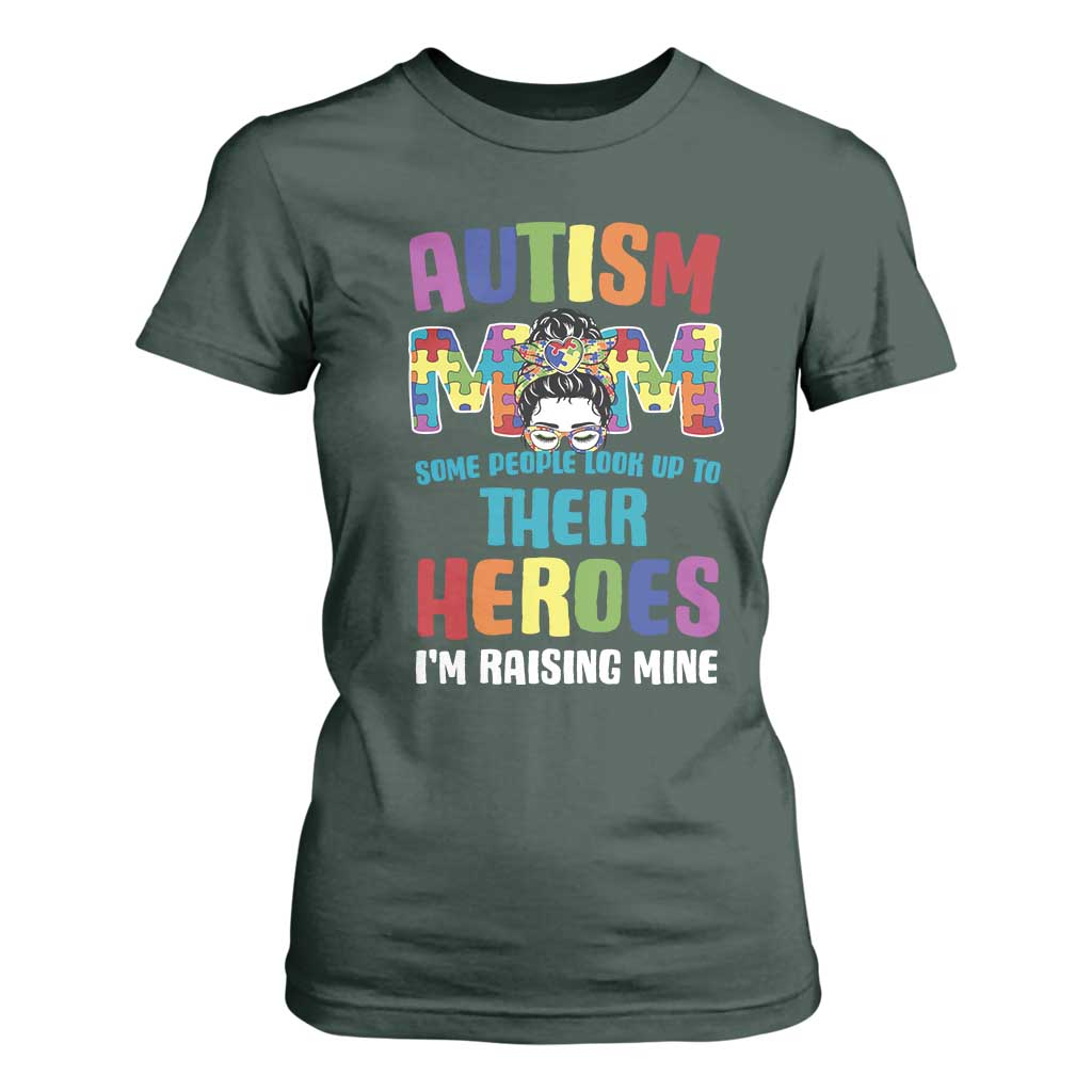 Autism Mom Some People Look Up Their Heroes I'm Raising Mine T Shirt For Women Autism Support