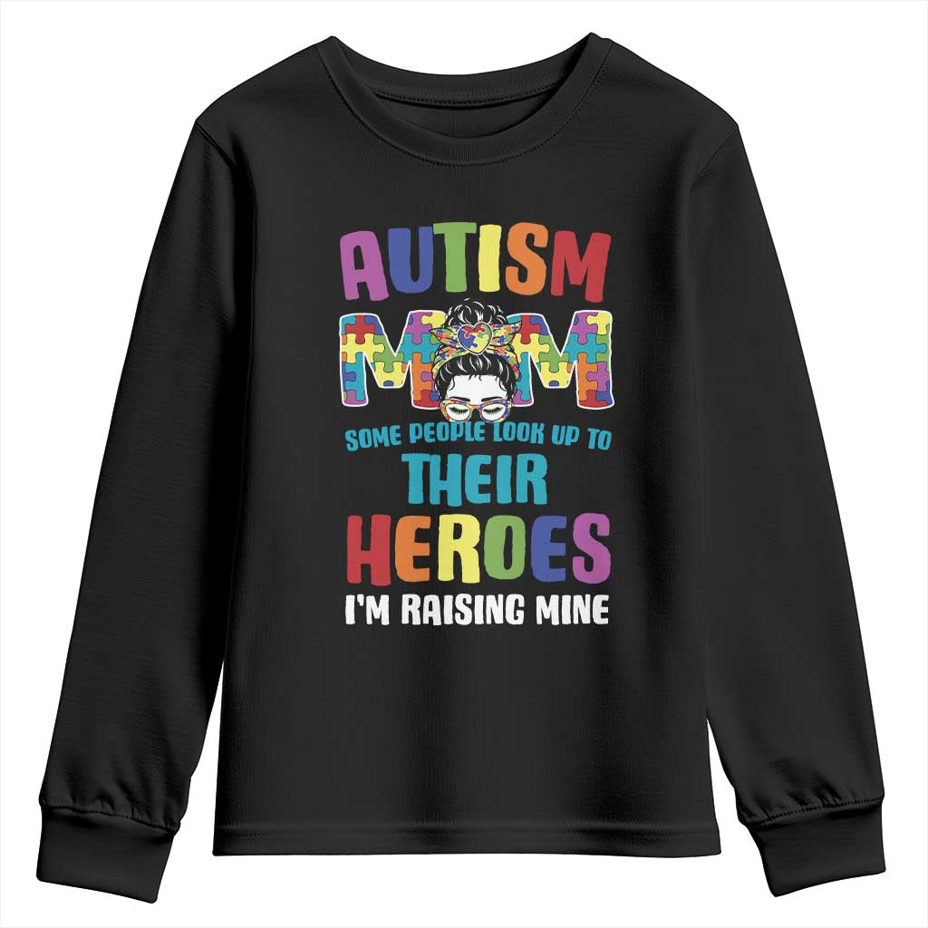 Autism Mom Some People Look Up Their Heroes I'm Raising Mine Youth Sweatshirt Autism Support