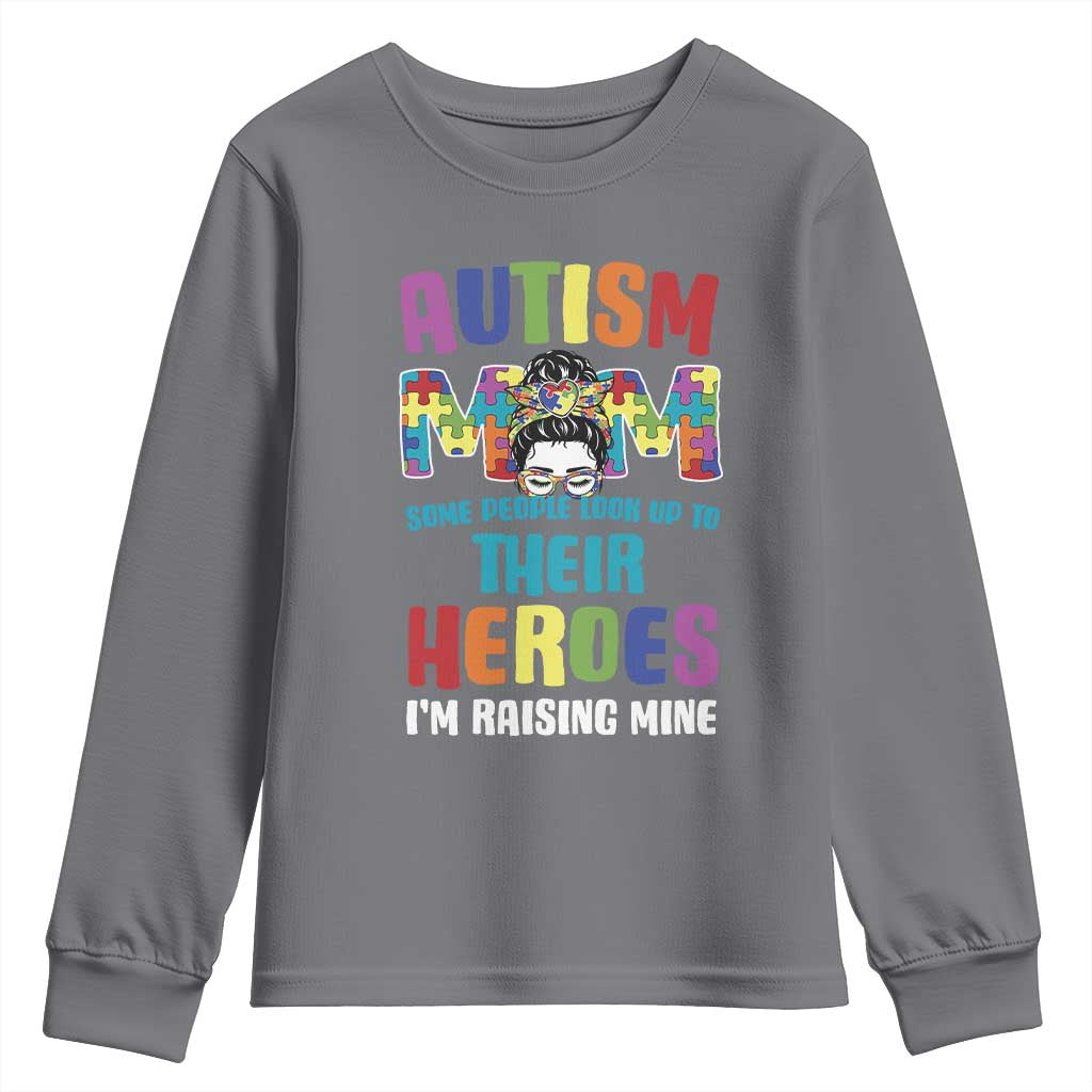 Autism Mom Some People Look Up Their Heroes I'm Raising Mine Youth Sweatshirt Autism Support