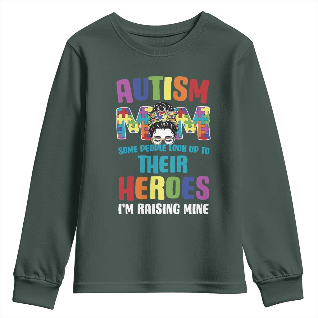 Autism Mom Some People Look Up Their Heroes I'm Raising Mine Youth Sweatshirt Autism Support