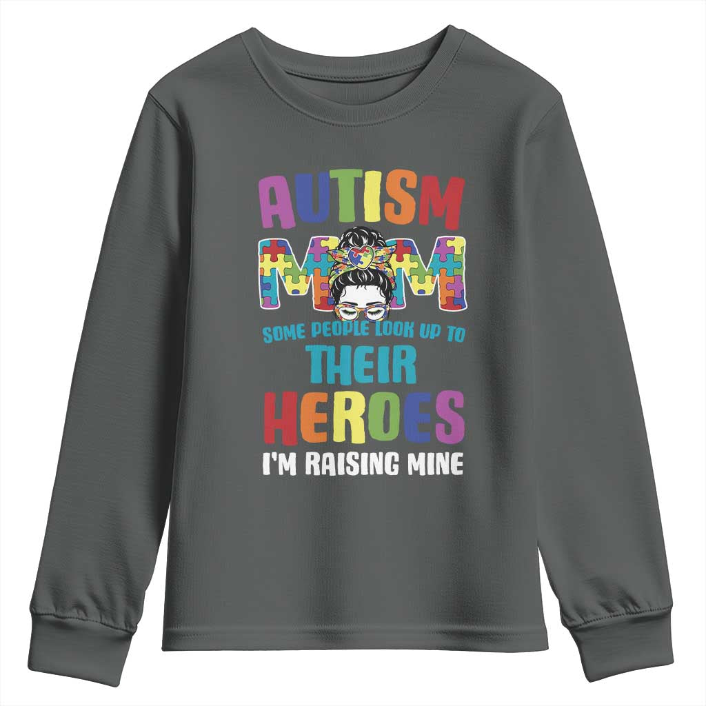 Autism Mom Some People Look Up Their Heroes I'm Raising Mine Youth Sweatshirt Autism Support