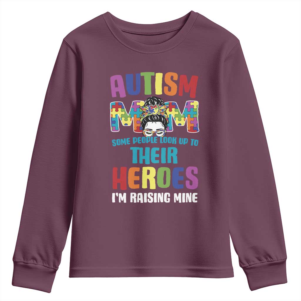 Autism Mom Some People Look Up Their Heroes I'm Raising Mine Youth Sweatshirt Autism Support