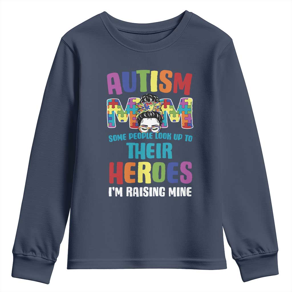 Autism Mom Some People Look Up Their Heroes I'm Raising Mine Youth Sweatshirt Autism Support