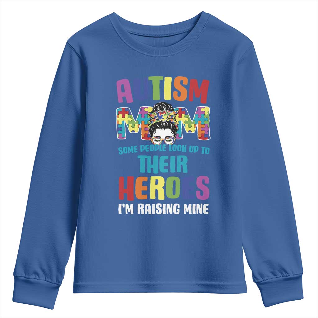 Autism Mom Some People Look Up Their Heroes I'm Raising Mine Youth Sweatshirt Autism Support