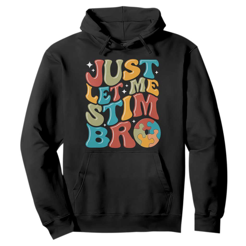 Funny Just Let Me Stim Bro Hoodie Autistic Autism Support
